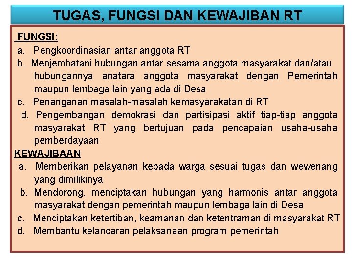 TUGAS, FUNGSI DAN KEWAJIBAN RT FUNGSI: a. Pengkoordinasian antar anggota RT b. Menjembatani hubungan