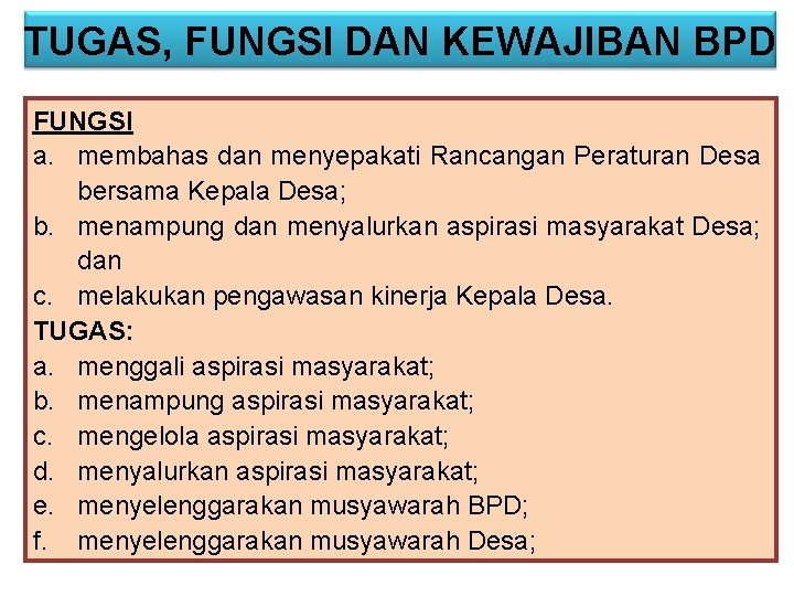 TUGAS, FUNGSI DAN KEWAJIBAN BPD FUNGSI a. membahas dan menyepakati Rancangan Peraturan Desa bersama