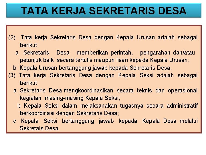 TATA KERJA SEKRETARIS DESA (2) Tata kerja Sekretaris Desa dengan Kepala Urusan adalah sebagai