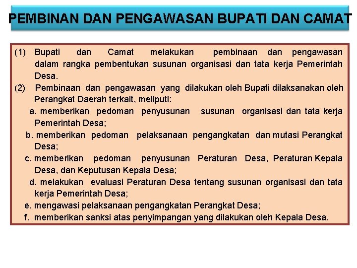 PEMBINAN DAN PENGAWASAN BUPATI DAN CAMAT (1) Bupati dan Camat melakukan pembinaan dan pengawasan