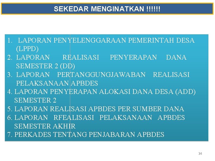 SEKEDAR MENGINATKAN !!!!!! 1. LAPORAN PENYELENGGARAAN PEMERINTAH DESA (LPPD) 2. LAPORAN REALISASI PENYERAPAN DANA