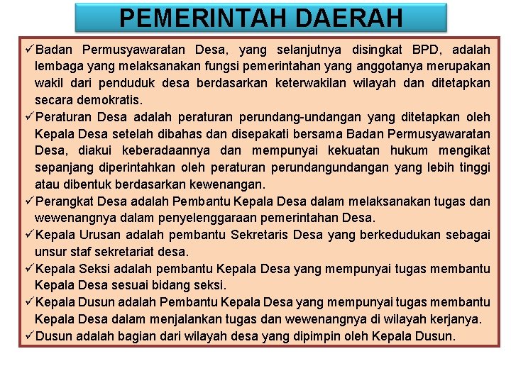 PEMERINTAH DAERAH üBadan Permusyawaratan Desa, yang selanjutnya disingkat BPD, adalah lembaga yang melaksanakan fungsi