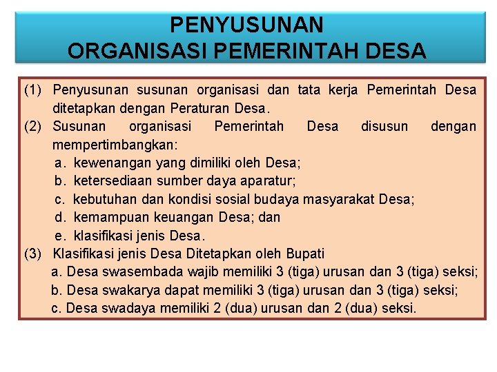 PENYUSUNAN ORGANISASI PEMERINTAH DESA (1) Penyusunan susunan organisasi dan tata kerja Pemerintah Desa ditetapkan