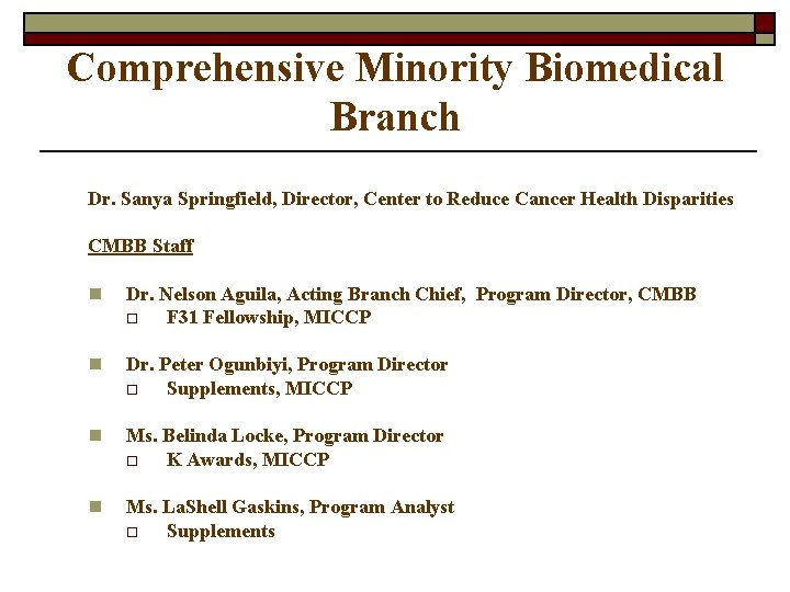 Comprehensive Minority Biomedical Branch Dr. Sanya Springfield, Director, Center to Reduce Cancer Health Disparities
