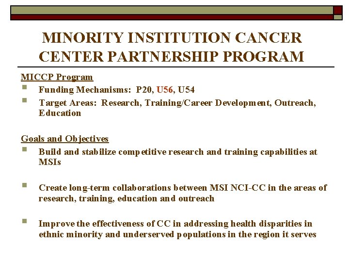 MINORITY INSTITUTION CANCER CENTER PARTNERSHIP PROGRAM MICCP Program § Funding Mechanisms: P 20, U