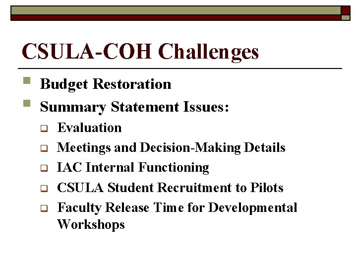 CSULA-COH Challenges § § Budget Restoration Summary Statement Issues: q q q Evaluation Meetings