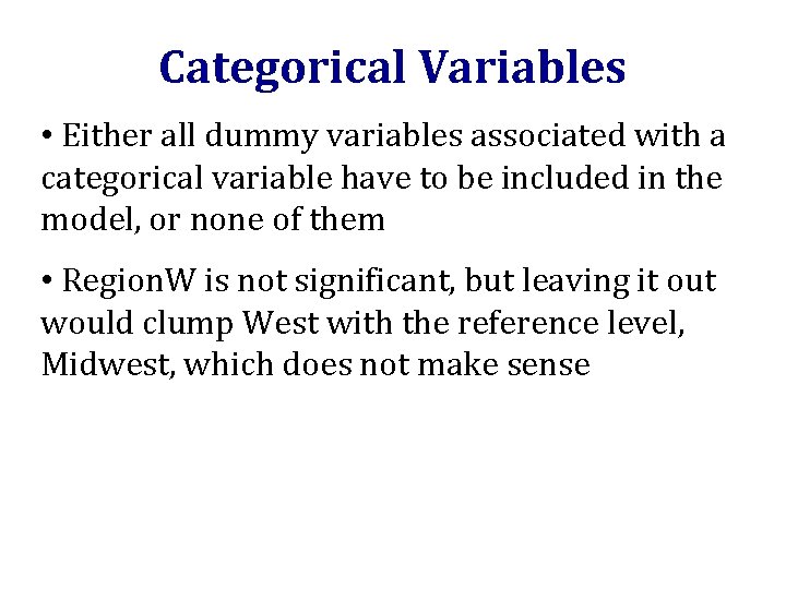 Categorical Variables • Either all dummy variables associated with a categorical variable have to