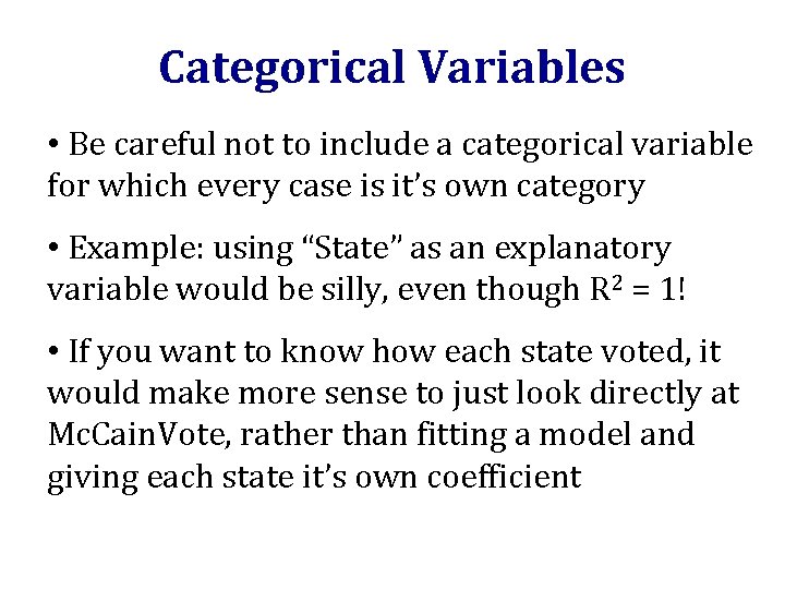 Categorical Variables • Be careful not to include a categorical variable for which every