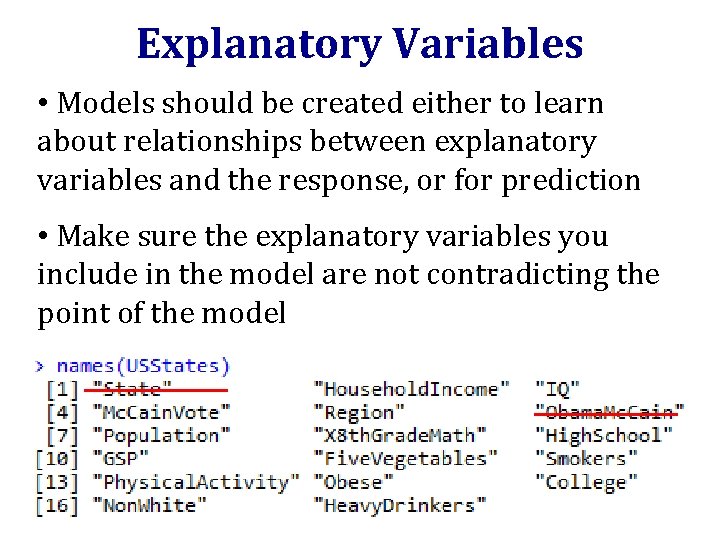 Explanatory Variables • Models should be created either to learn about relationships between explanatory