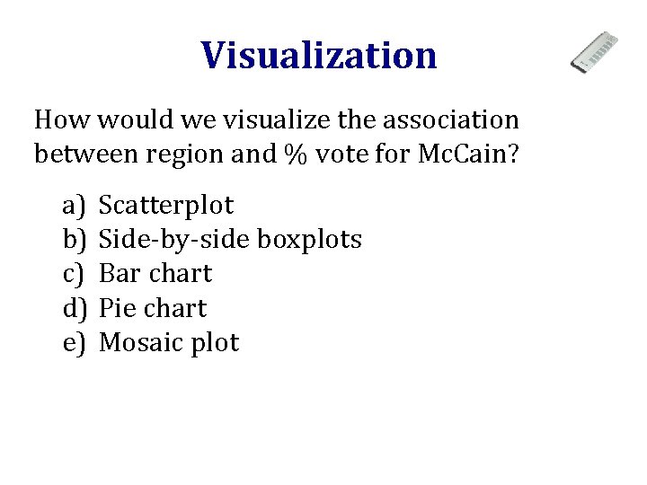 Visualization How would we visualize the association between region and % vote for Mc.