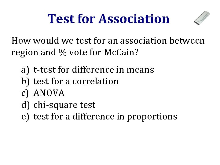 Test for Association How would we test for an association between region and %