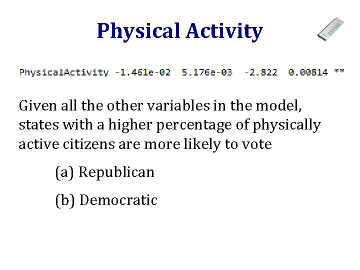 Physical Activity Given all the other variables in the model, states with a higher