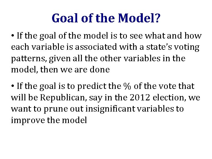 Goal of the Model? • If the goal of the model is to see