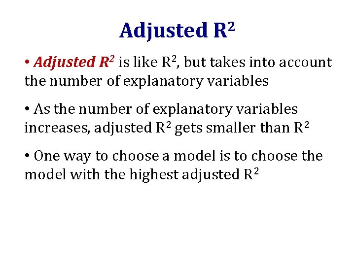 Adjusted 2 R • Adjusted R 2 is like R 2, but takes into