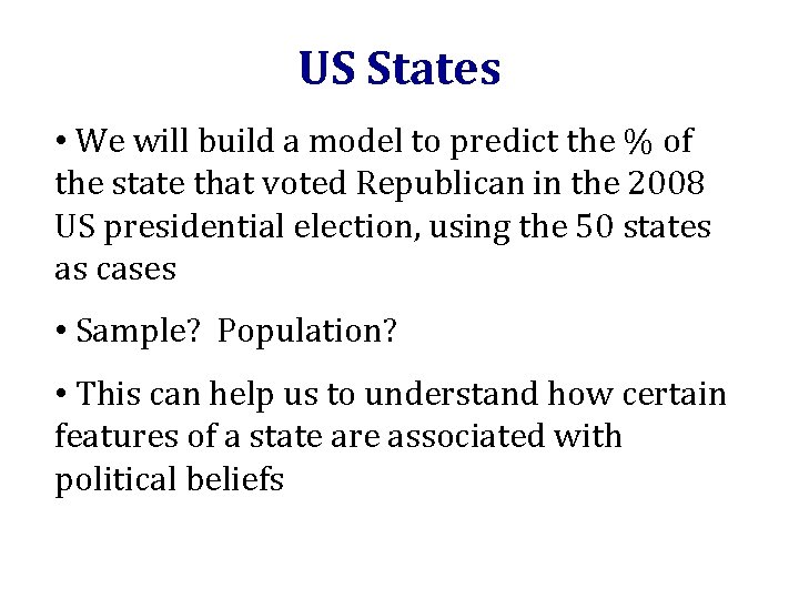 US States • We will build a model to predict the % of the