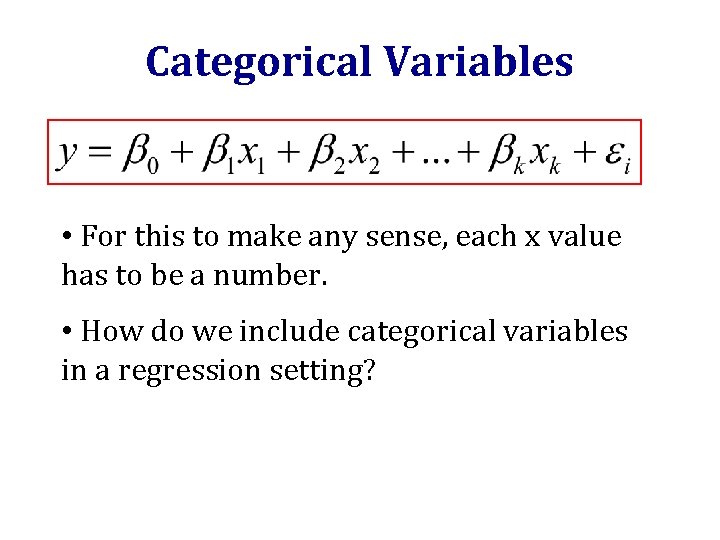 Categorical Variables • For this to make any sense, each x value has to