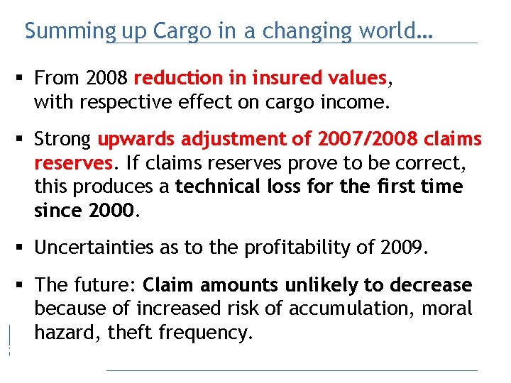 Summing up Cargo in a changing world… § From 2008 reduction in insured values,