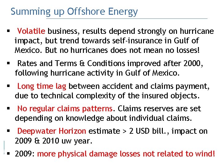 Summing up Offshore Energy § Volatile business, results depend strongly on hurricane impact, but