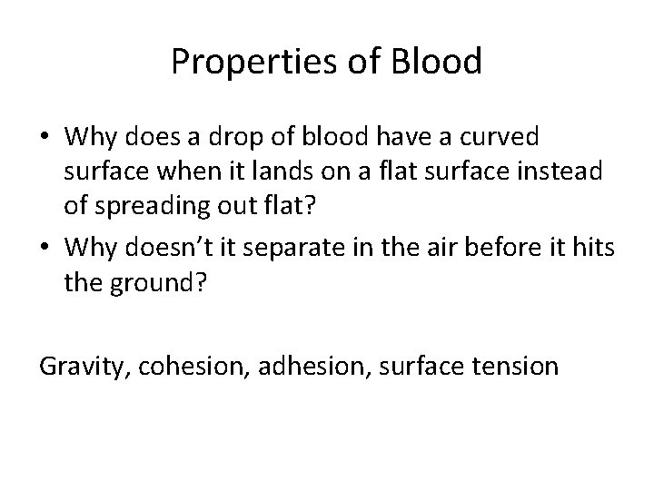 Properties of Blood • Why does a drop of blood have a curved surface