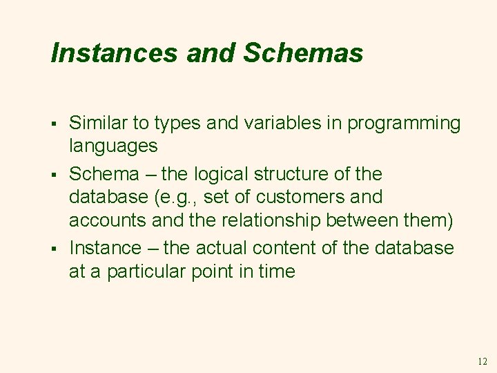 Instances and Schemas § § § Similar to types and variables in programming languages Instances and Schemas § § § Similar to types and variables in programming languages