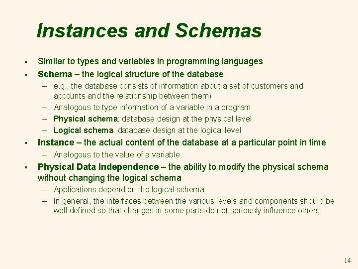 Instances and Schemas § § Similar to types and variables in programming languages Schema Instances and Schemas § § Similar to types and variables in programming languages Schema