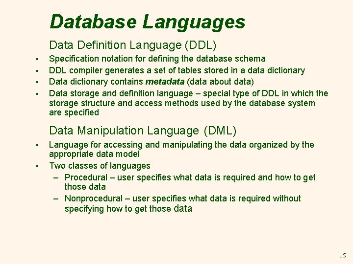 Database Languages Data Definition Language (DDL) § § Specification notation for defining the database Database Languages Data Definition Language (DDL) § § Specification notation for defining the database