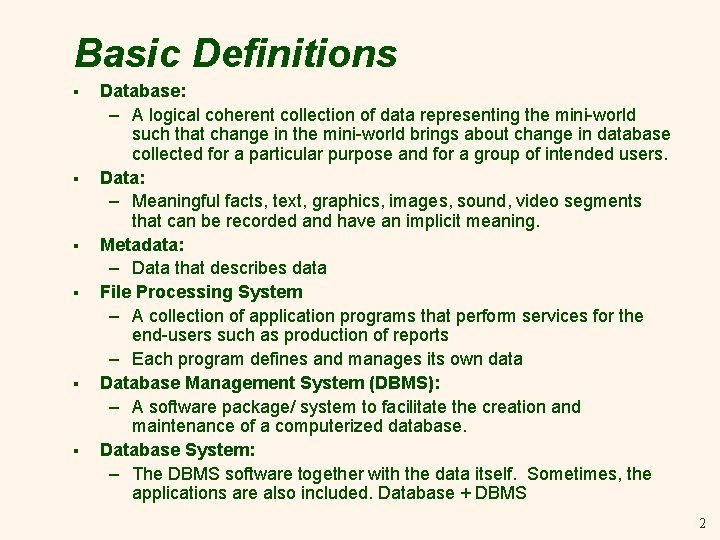 Basic Definitions § § § Database: – A logical coherent collection of data representing Basic Definitions § § § Database: – A logical coherent collection of data representing