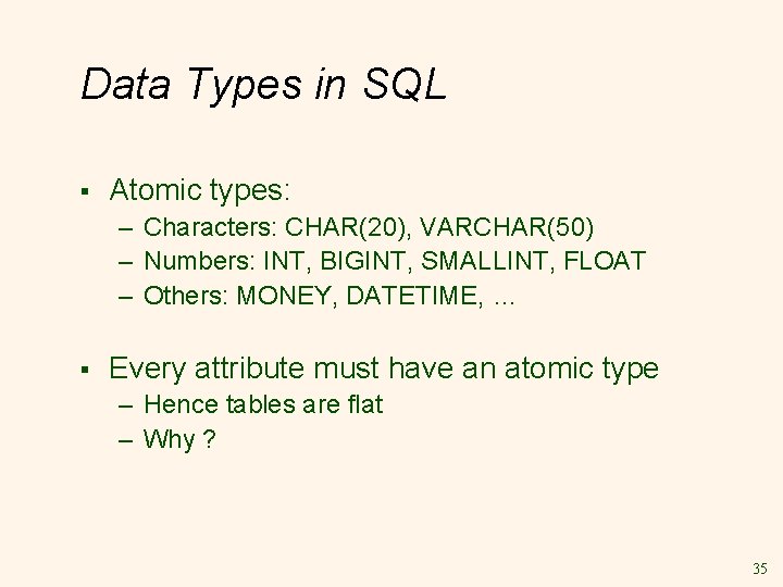 Data Types in SQL § Atomic types: – Characters: CHAR(20), VARCHAR(50) – Numbers: INT, Data Types in SQL § Atomic types: – Characters: CHAR(20), VARCHAR(50) – Numbers: INT,