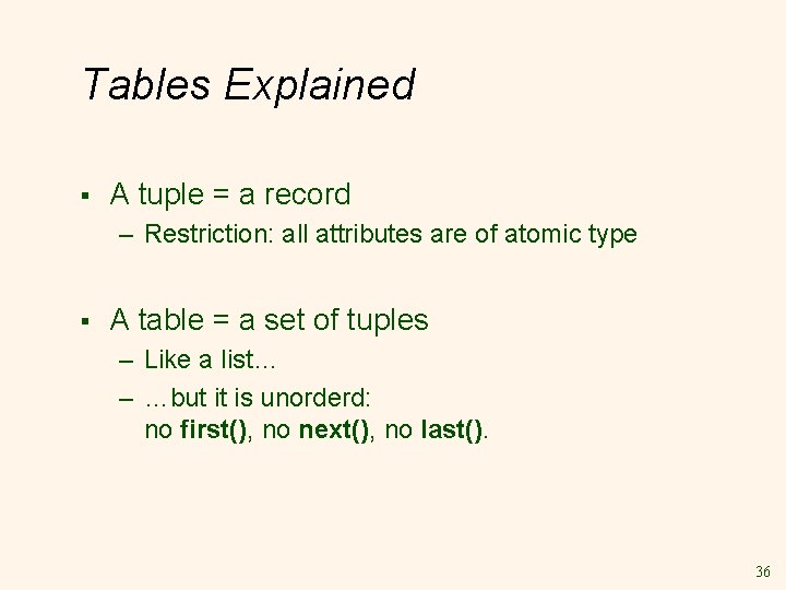 Tables Explained § A tuple = a record – Restriction: all attributes are of Tables Explained § A tuple = a record – Restriction: all attributes are of
