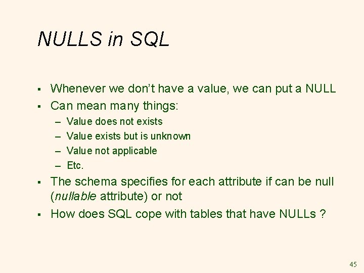 NULLS in SQL § § Whenever we don’t have a value, we can put NULLS in SQL § § Whenever we don’t have a value, we can put