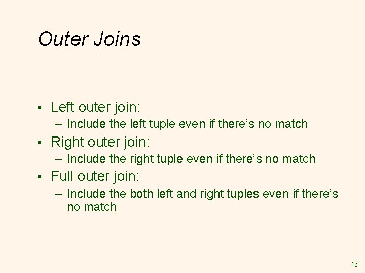 Outer Joins § Left outer join: – Include the left tuple even if there’s Outer Joins § Left outer join: – Include the left tuple even if there’s