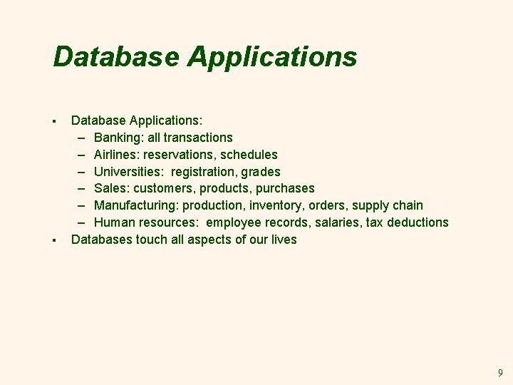 Database Applications § § Database Applications: – Banking: all transactions – Airlines: reservations, schedules Database Applications § § Database Applications: – Banking: all transactions – Airlines: reservations, schedules