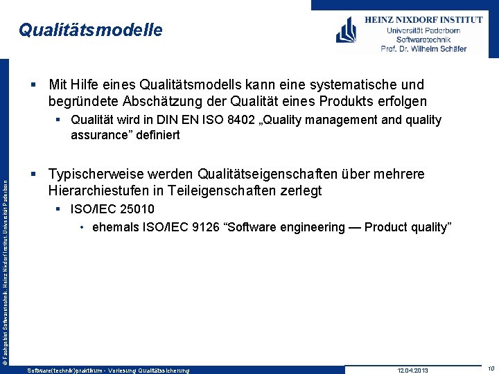 Qualitätsmodelle § Mit Hilfe eines Qualitätsmodells kann eine systematische und begründete Abschätzung der Qualität