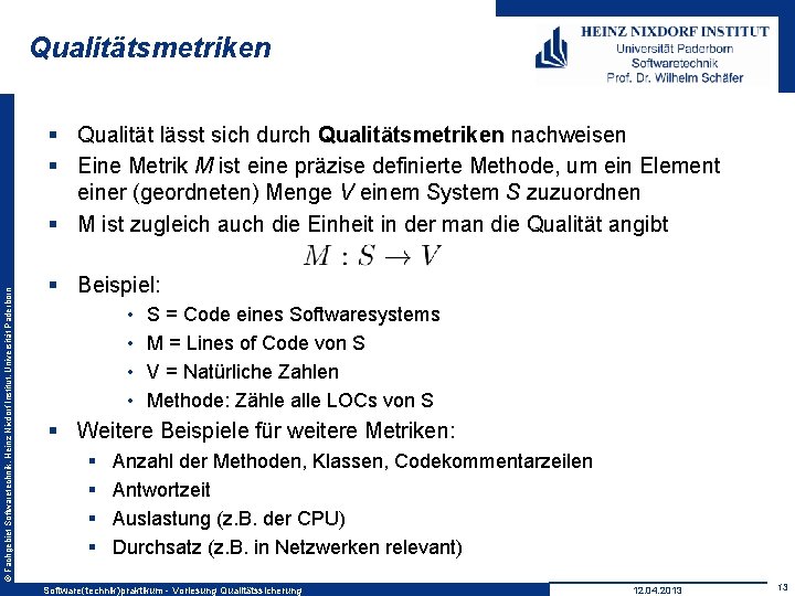 Qualitätsmetriken © Fachgebiet Softwaretechnik, Heinz Nixdorf Institut, Universität Paderborn § Qualität lässt sich durch