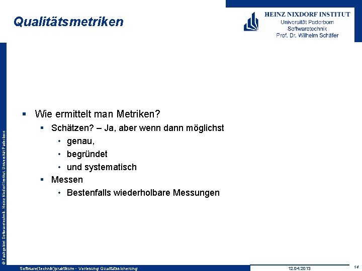 Qualitätsmetriken © Fachgebiet Softwaretechnik, Heinz Nixdorf Institut, Universität Paderborn § Wie ermittelt man Metriken?