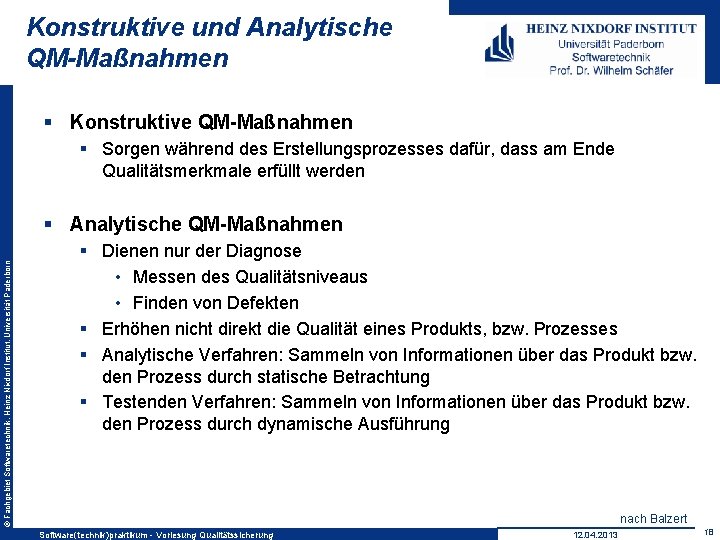 Konstruktive und Analytische QM-Maßnahmen § Konstruktive QM-Maßnahmen § Sorgen während des Erstellungsprozesses dafür, dass