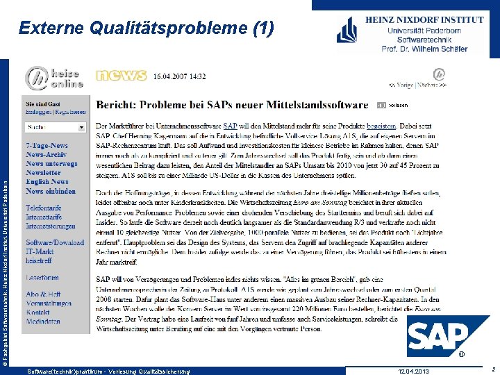 © Fachgebiet Softwaretechnik, Heinz Nixdorf Institut, Universität Paderborn Externe Qualitätsprobleme (1) Software(technik)praktikum - Vorlesung