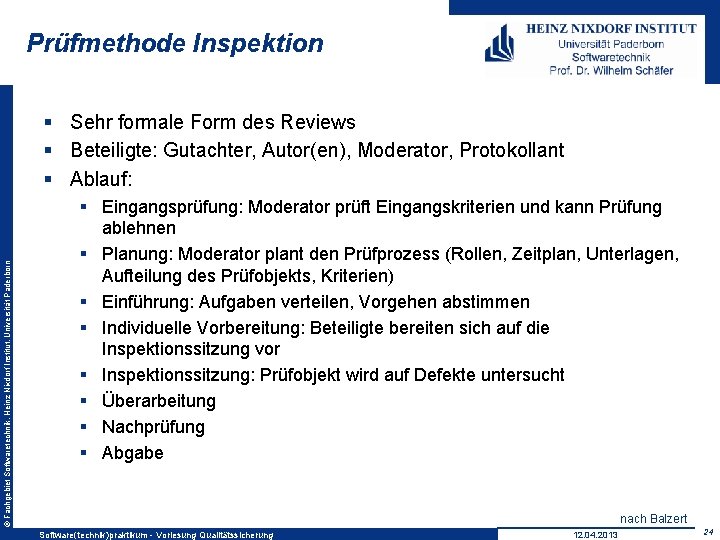 Prüfmethode Inspektion © Fachgebiet Softwaretechnik, Heinz Nixdorf Institut, Universität Paderborn § Sehr formale Form