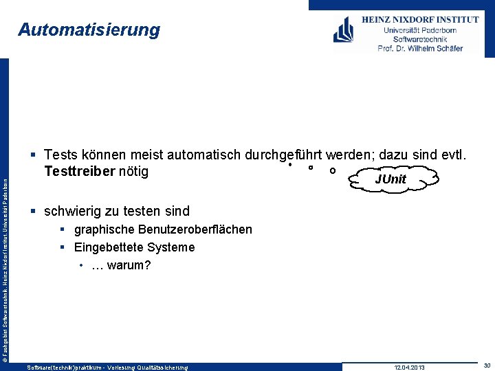 © Fachgebiet Softwaretechnik, Heinz Nixdorf Institut, Universität Paderborn Automatisierung § Tests können meist automatisch