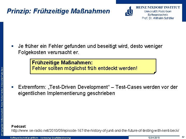 Prinzip: Frühzeitige Maßnahmen © Fachgebiet Softwaretechnik, Heinz Nixdorf Institut, Universität Paderborn § Je früher