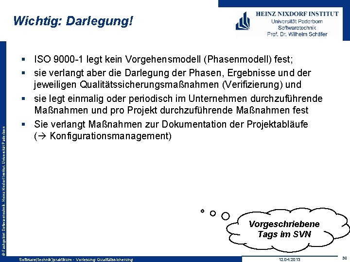 © Fachgebiet Softwaretechnik, Heinz Nixdorf Institut, Universität Paderborn Wichtig: Darlegung! § ISO 9000 -1