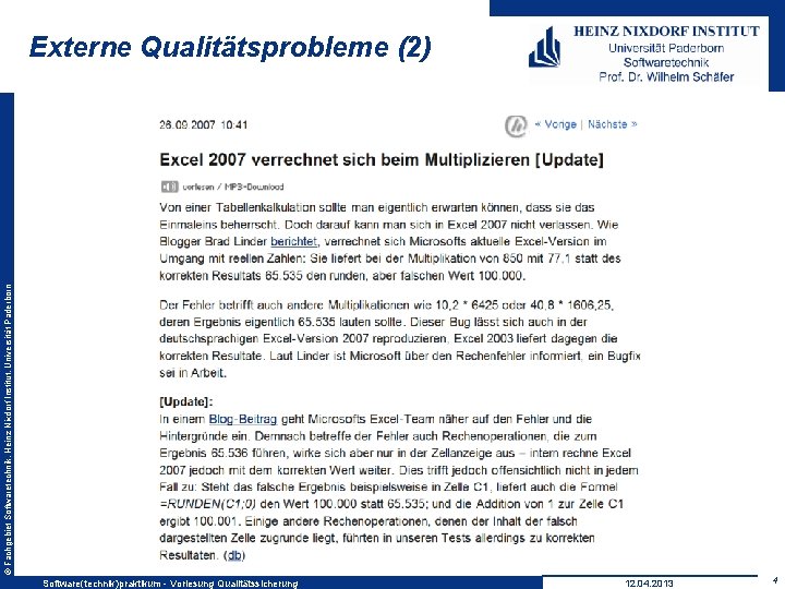 © Fachgebiet Softwaretechnik, Heinz Nixdorf Institut, Universität Paderborn Externe Qualitätsprobleme (2) Software(technik)praktikum - Vorlesung