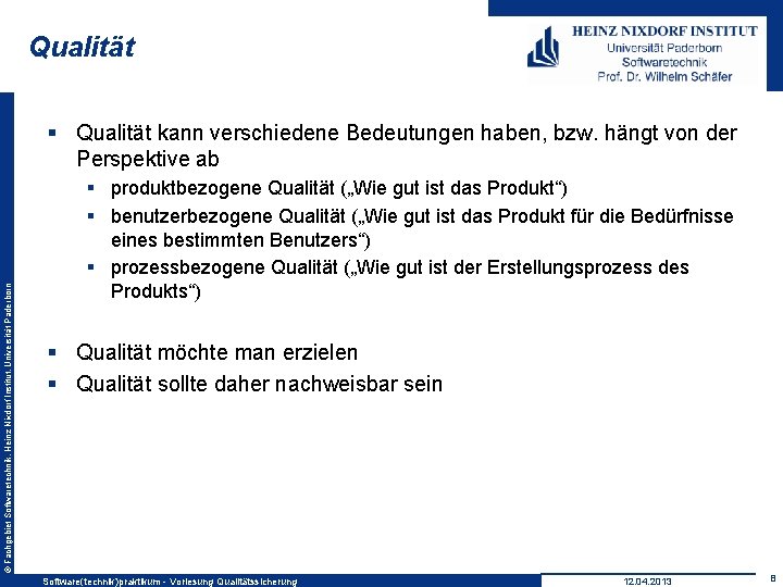 Qualität © Fachgebiet Softwaretechnik, Heinz Nixdorf Institut, Universität Paderborn § Qualität kann verschiedene Bedeutungen