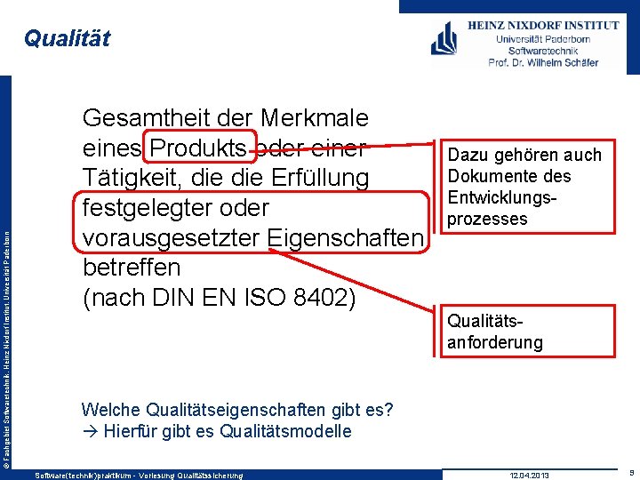© Fachgebiet Softwaretechnik, Heinz Nixdorf Institut, Universität Paderborn Qualität Gesamtheit der Merkmale eines Produkts