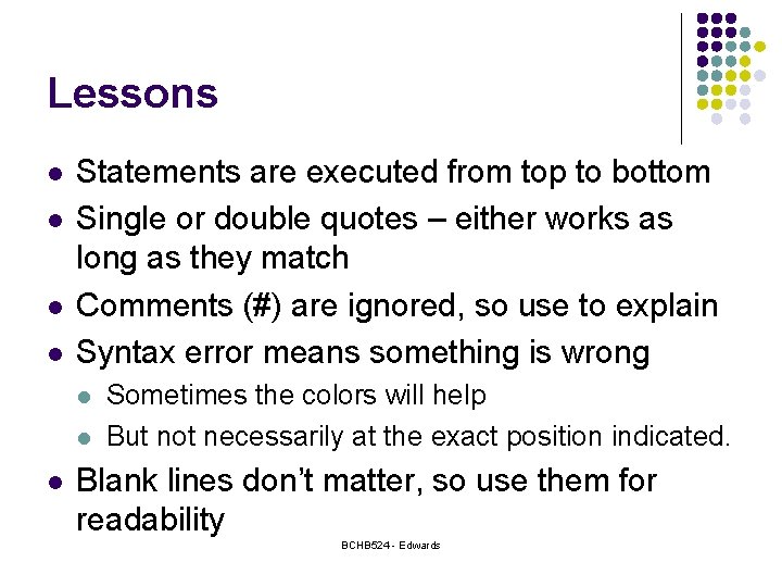 Lessons l l Statements are executed from top to bottom Single or double quotes