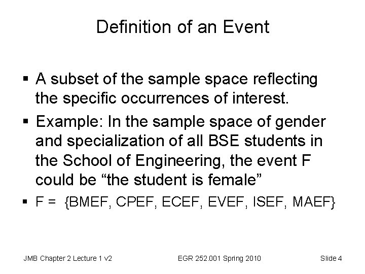 Definition of an Event § A subset of the sample space reflecting the specific