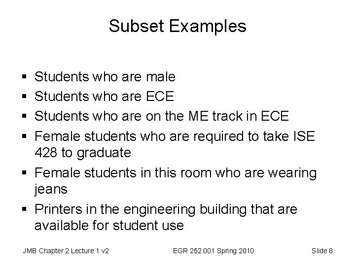 Subset Examples § § Students who are male Students who are ECE Students who