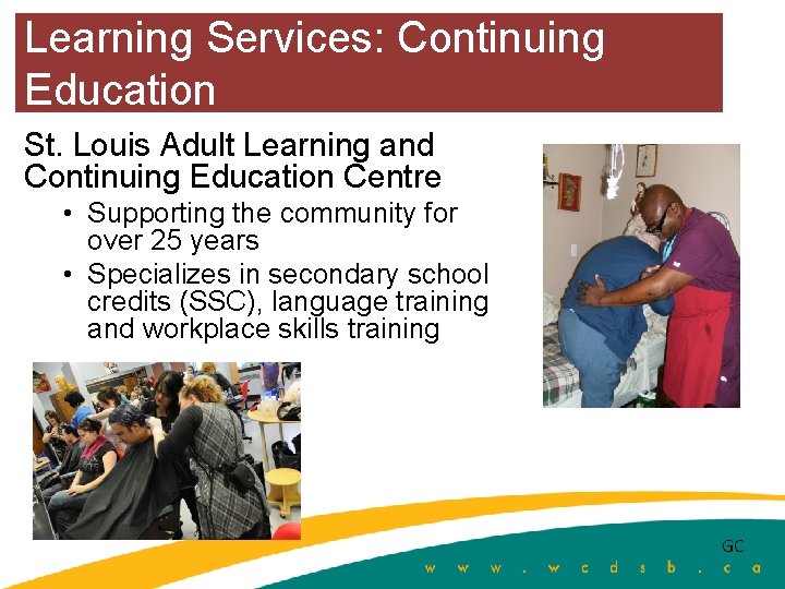 Learning Services: Continuing Education St. Louis Adult Learning and Continuing Education Centre • Supporting