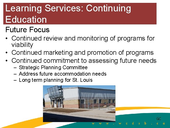 Learning Services: Continuing Education Future Focus • Continued review and monitoring of programs for