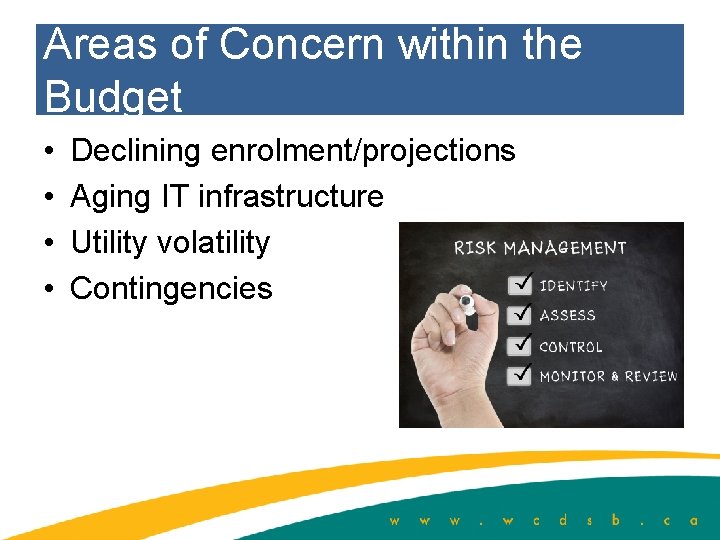 Areas of Concern within the Budget • • Declining enrolment/projections Aging IT infrastructure Utility